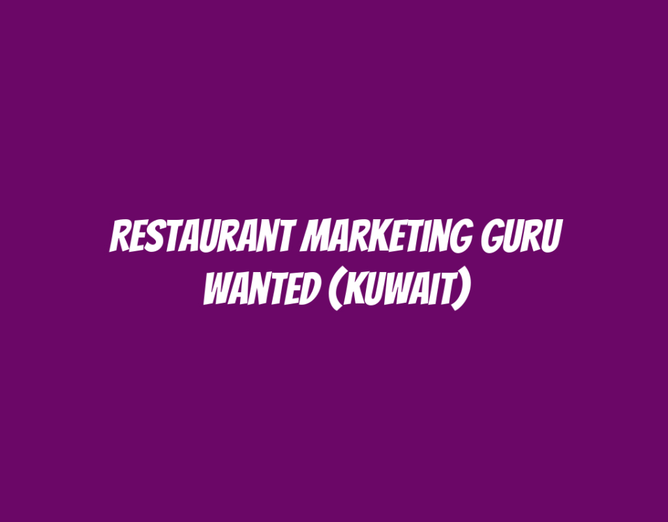 Restaurant Marketing Guru Wanted (Kuwait)