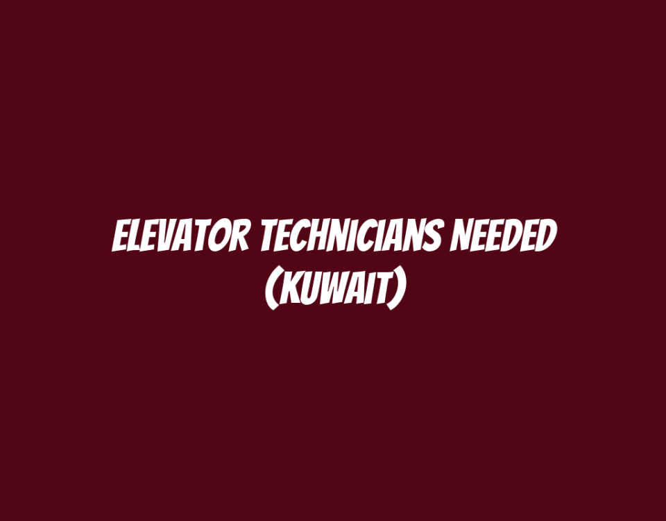 Elevator Technicians Needed (Kuwait)