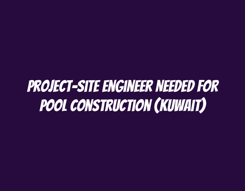 Project-Site Engineer Needed for Pool Construction (Kuwait)