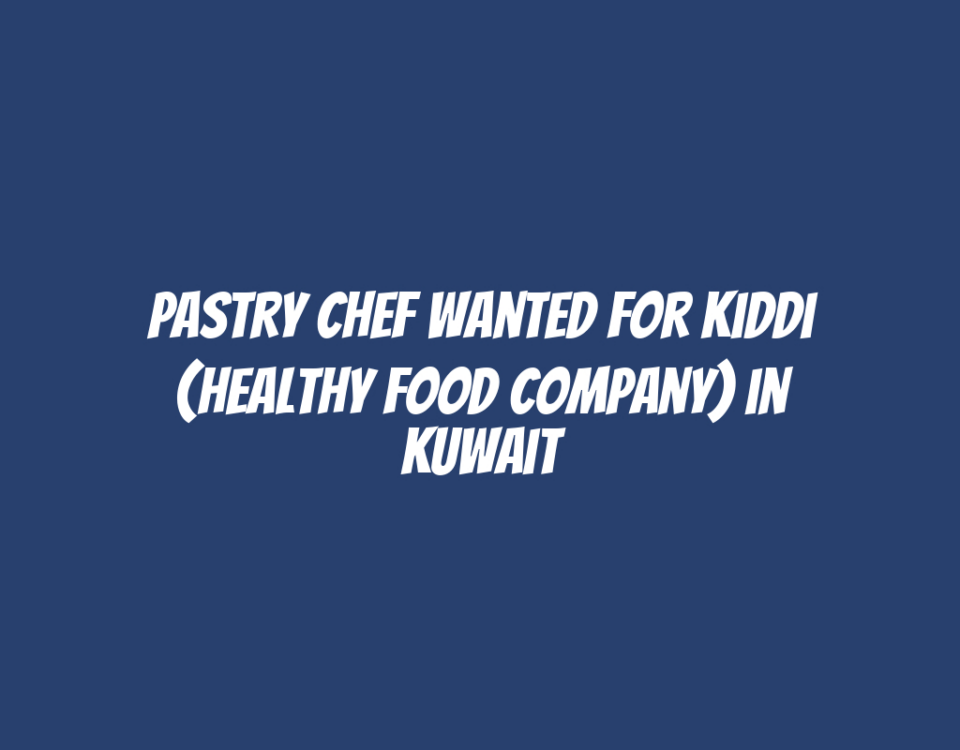 Pastry Chef Wanted for Kiddi (Healthy Food Company) in Kuwait