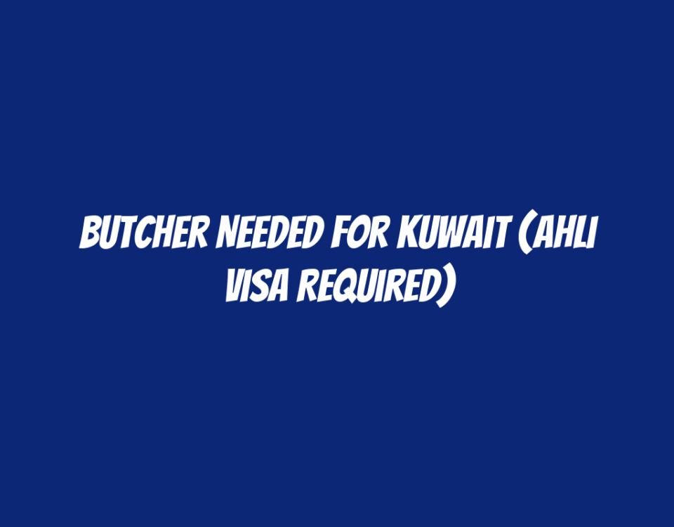 Butcher Needed for Kuwait (Ahli Visa Required)