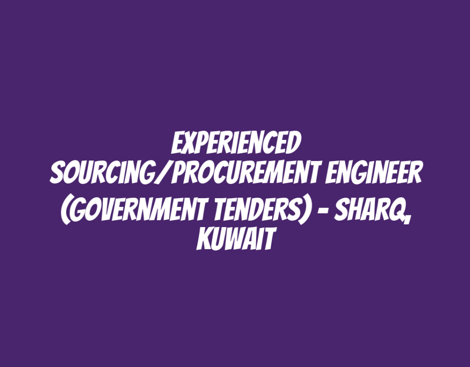 Experienced Sourcing/Procurement Engineer (Government Tenders) - Sharq, Kuwait