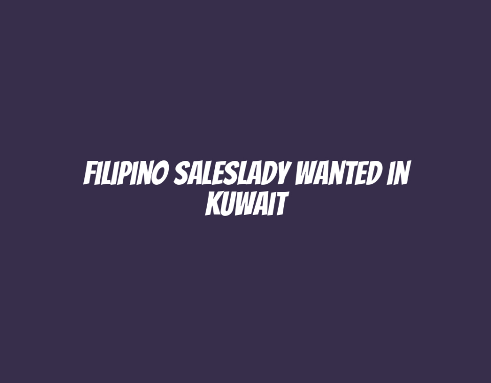 Filipino Saleslady Wanted in Kuwait