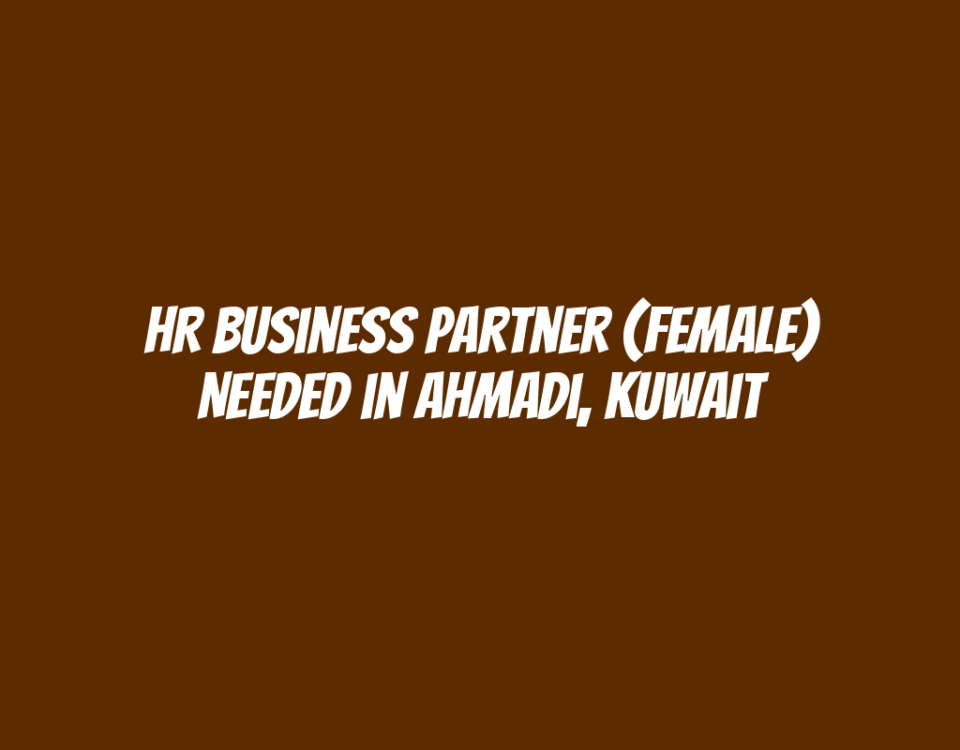 HR Business Partner (Female) Needed in Ahmadi, Kuwait