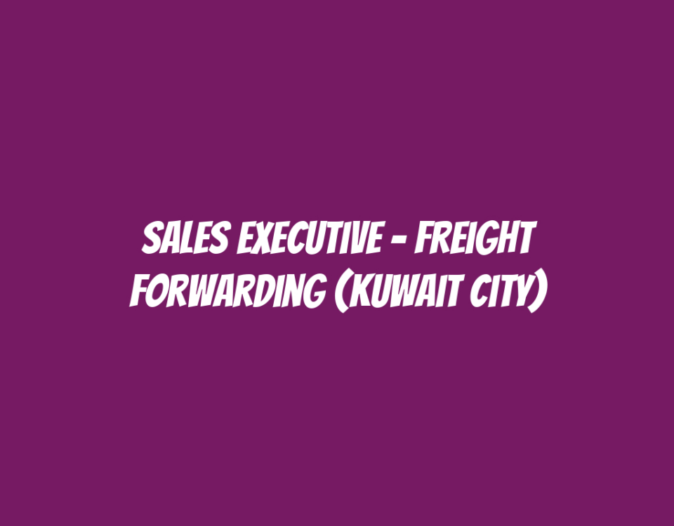 Sales Executive - Freight Forwarding (Kuwait City)