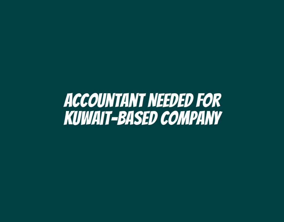 Accountant Needed for Kuwait-Based Company