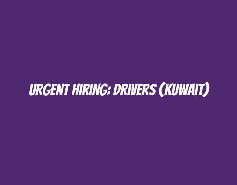 Urgent Hiring: Drivers (Kuwait)