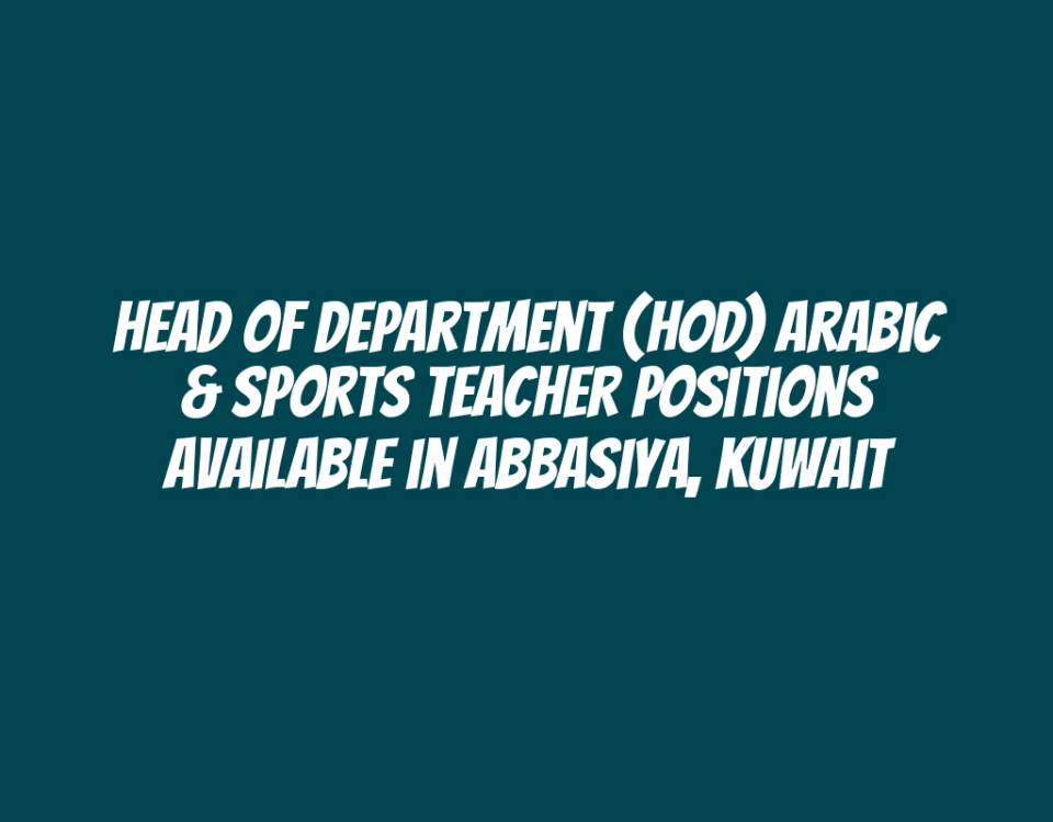 Head of Department (HOD) Arabic & Sports Teacher Positions Available in Abbasiya, Kuwait