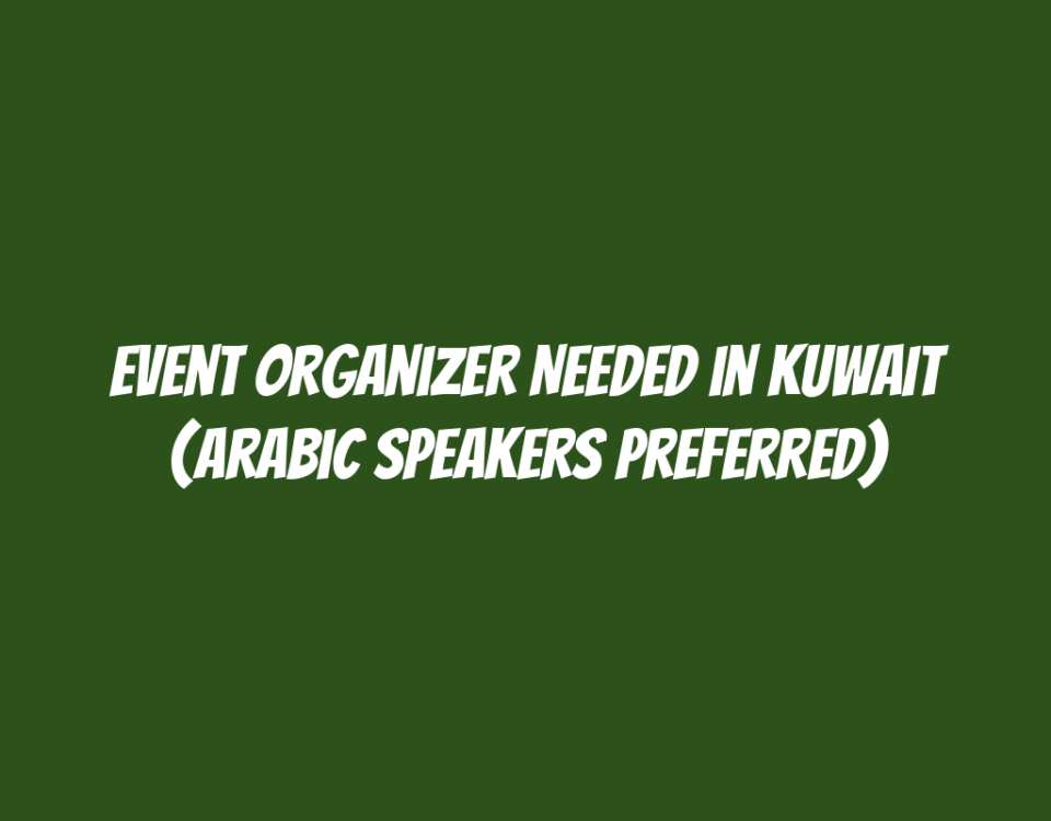 Event Organizer Needed in Kuwait (Arabic Speakers Preferred)