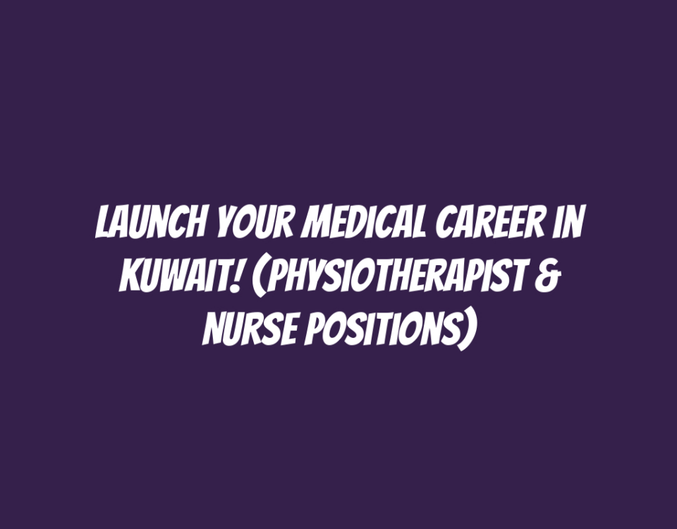 Launch Your Medical Career in Kuwait! (Physiotherapist & Nurse Positions)