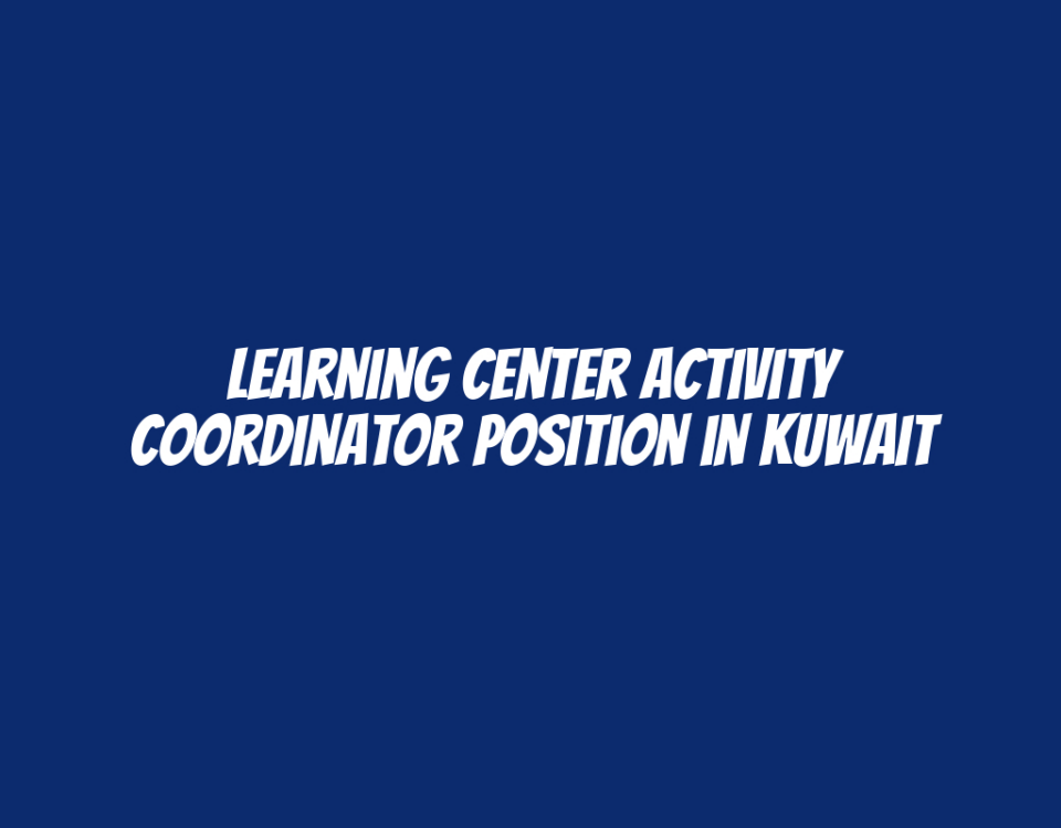 Learning Center Activity Coordinator Position in Kuwait