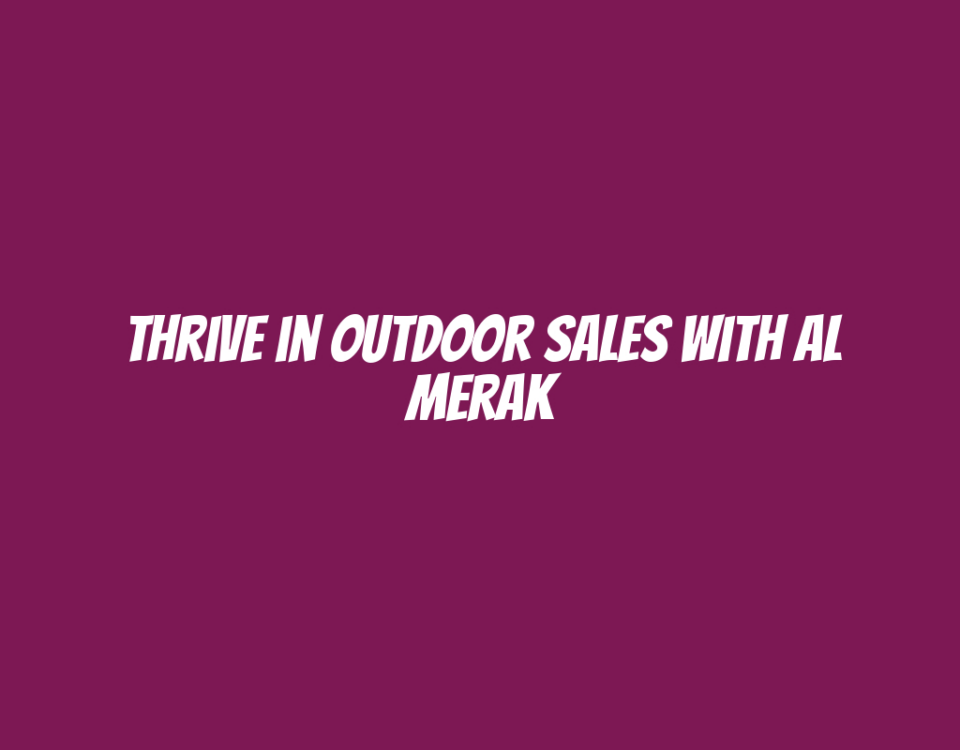 Thrive in Outdoor Sales with Al Merak