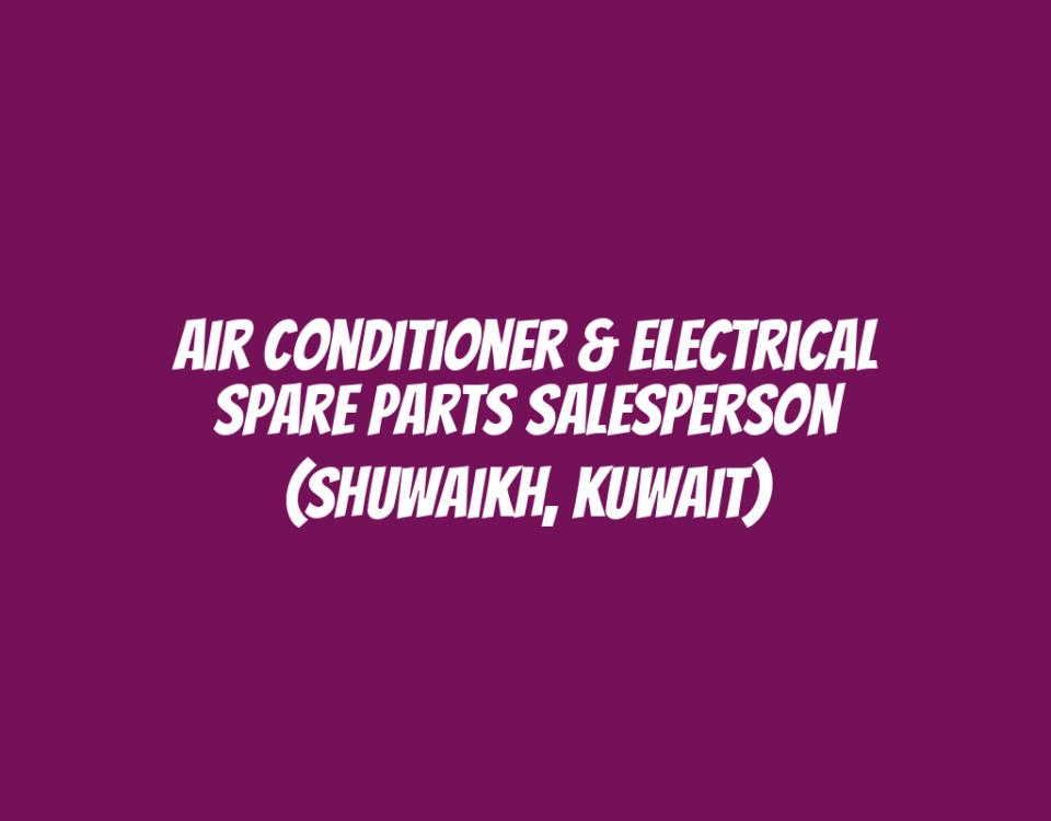 Air Conditioner & Electrical Spare Parts Salesperson (Shuwaikh, Kuwait)