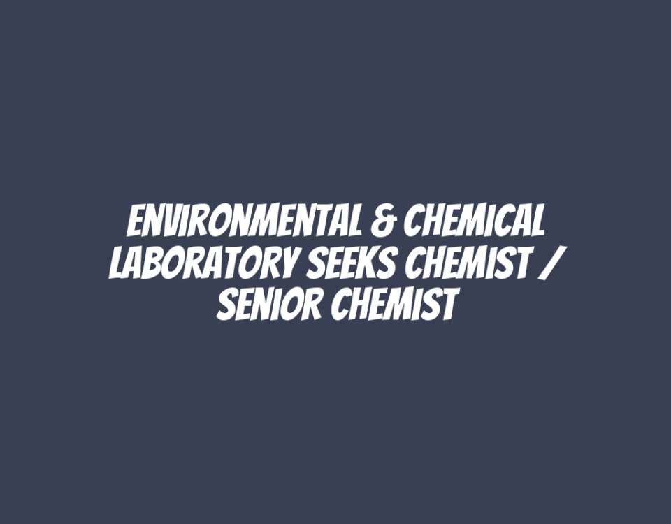 Environmental & Chemical Laboratory Seeks Chemist / Senior Chemist