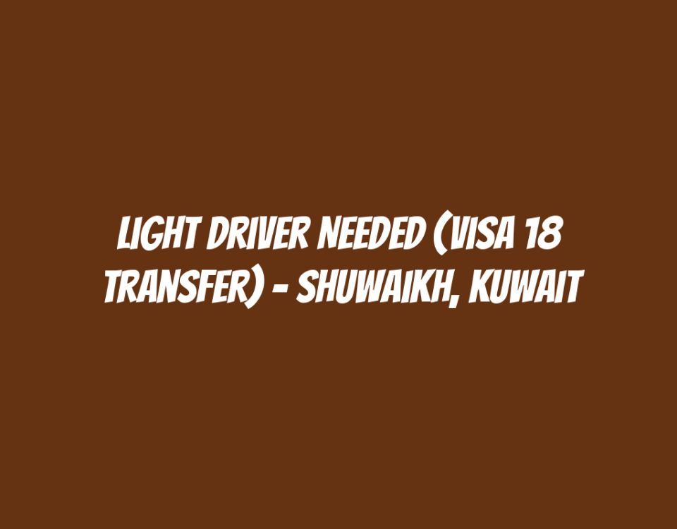 Light Driver Needed (Visa 18 Transfer) - Shuwaikh, Kuwait