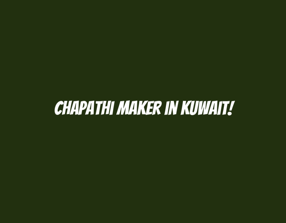 Chapathi Maker in Kuwait!