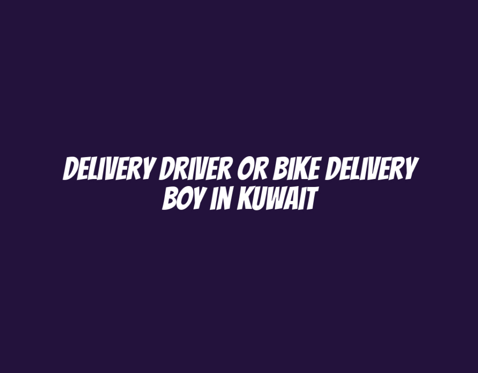 Delivery Driver or Bike Delivery Boy in Kuwait