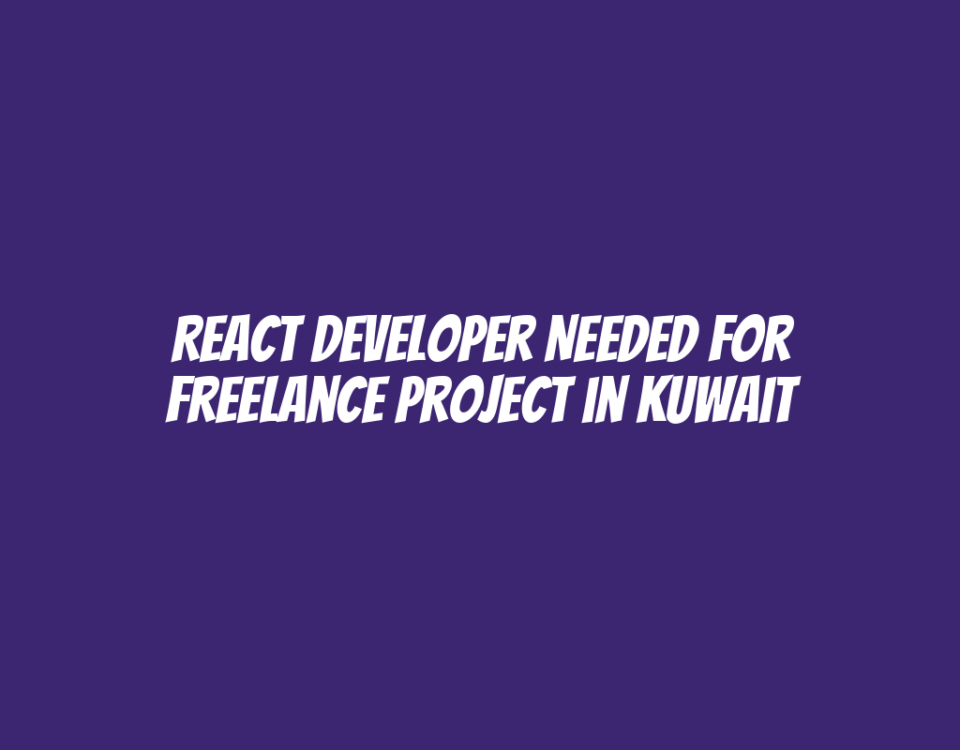 React Developer Needed for Freelance Project in Kuwait