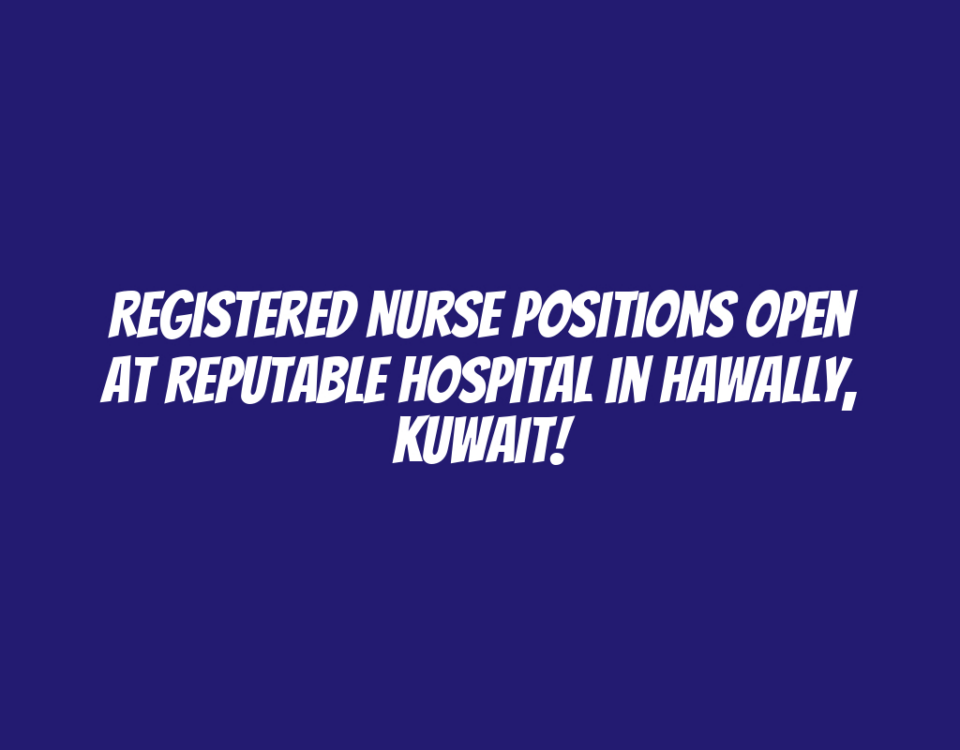 Registered Nurse Positions Open at Reputable Hospital in Hawally, Kuwait!