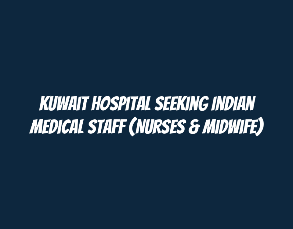 Kuwait Hospital Seeking Indian Medical Staff (Nurses & Midwife)