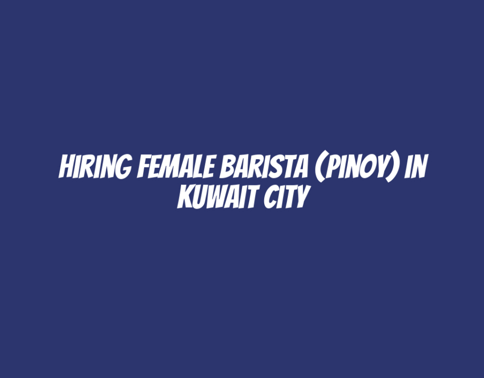 Hiring Female Barista (Pinoy) in Kuwait City