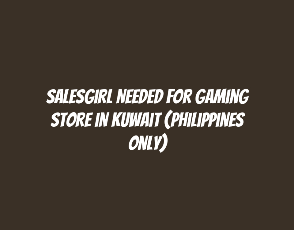 Salesgirl Needed for Gaming Store in Kuwait (Philippines Only)