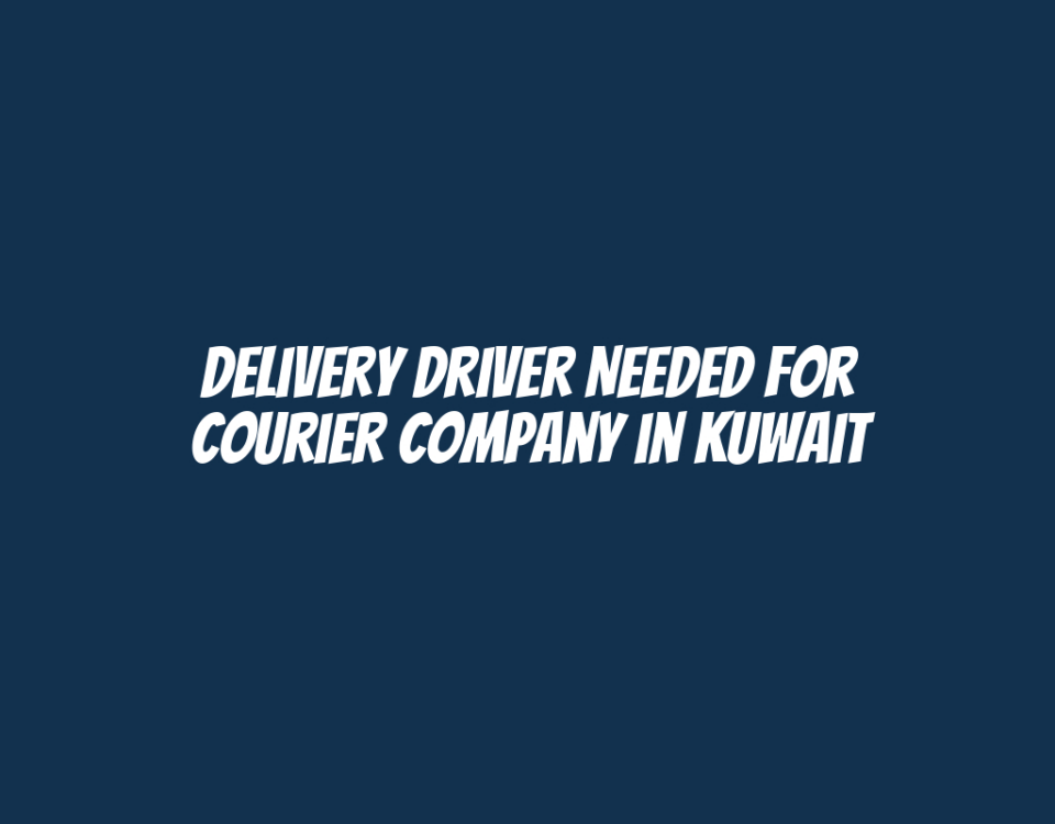 Delivery Driver Needed for Courier Company in Kuwait