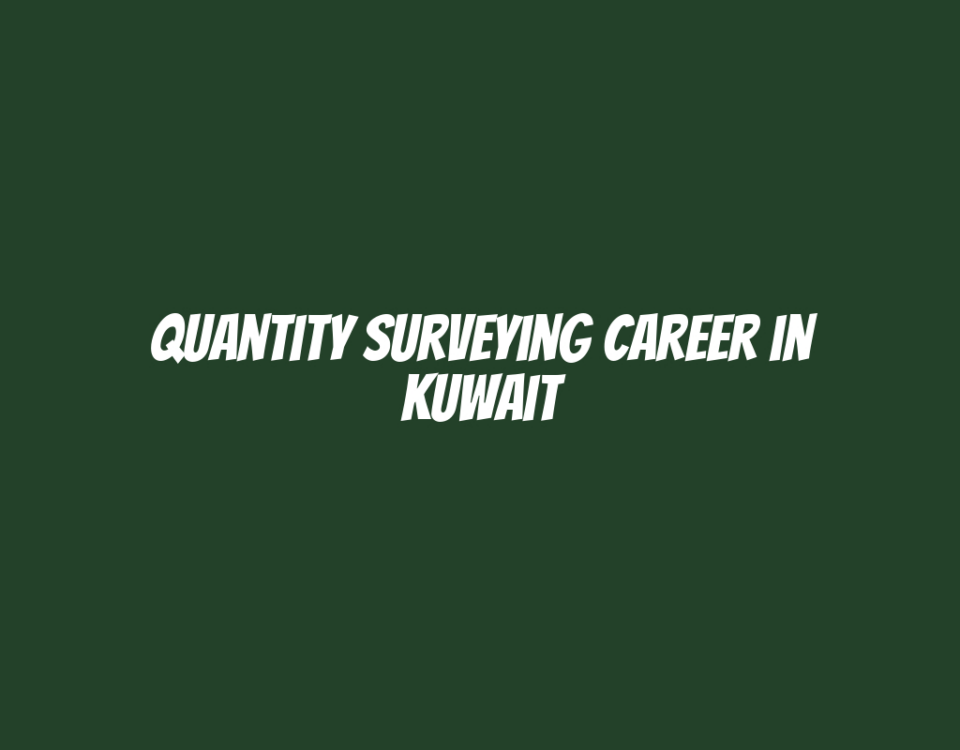 Quantity Surveying Career in Kuwait