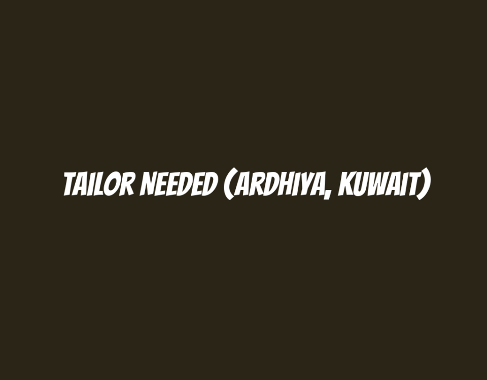 Tailor Needed (Ardhiya, Kuwait)