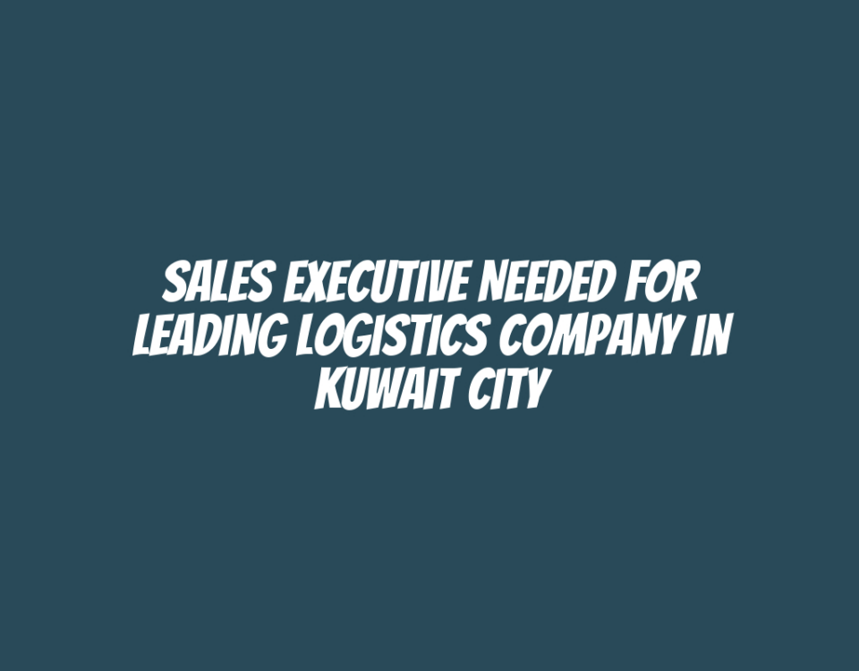 Sales Executive Needed for Leading Logistics Company in Kuwait City