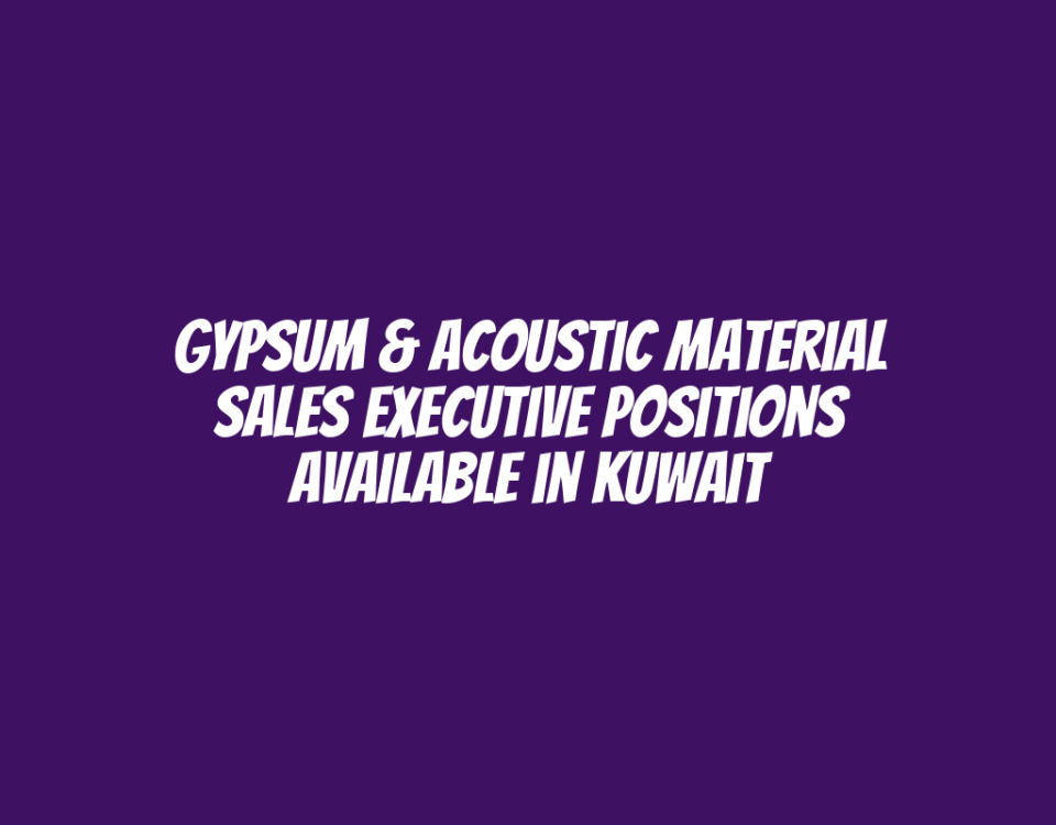 Gypsum & Acoustic Material Sales Executive Positions Available in Kuwait