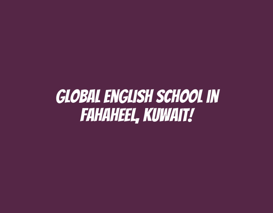 Global English School in Fahaheel, Kuwait!