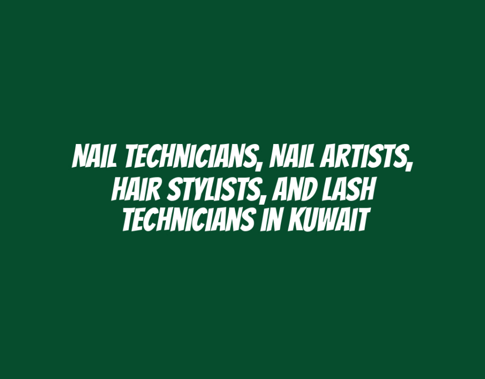 Nail Technicians, Nail Artists, Hair Stylists, and Lash Technicians in Kuwait