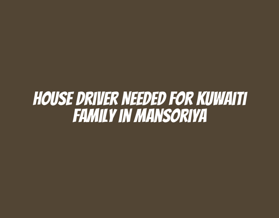 House Driver Needed for Kuwaiti Family in Mansoriya