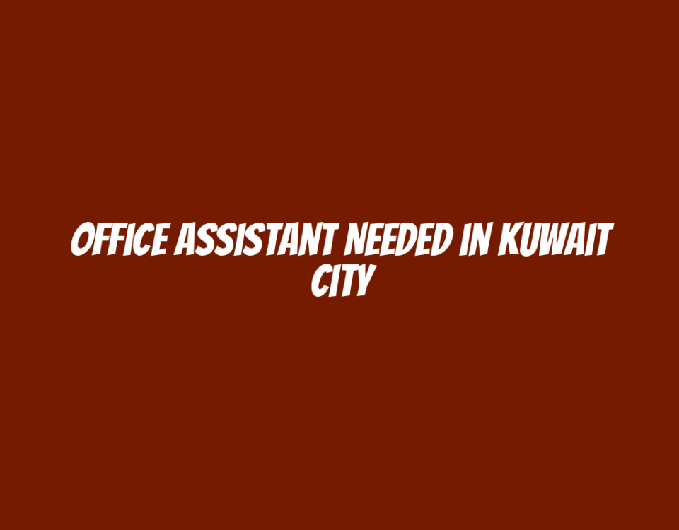 Office Assistant Needed in Kuwait City