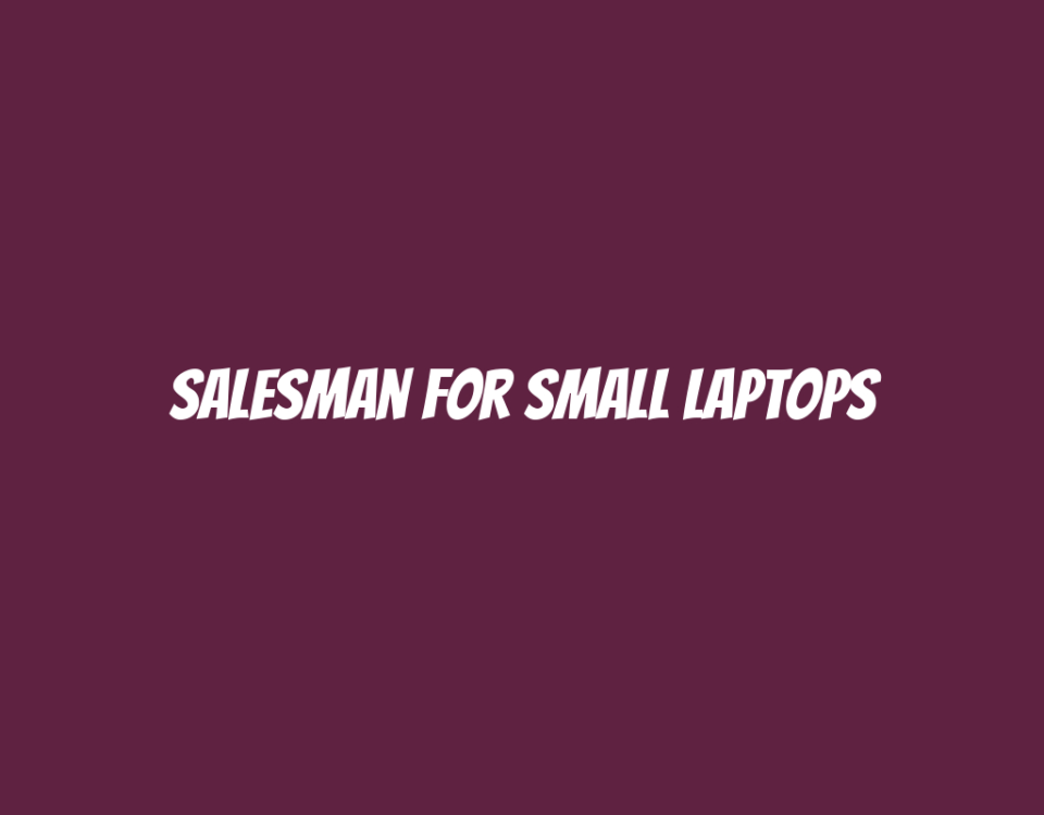 Salesman for Small Laptops