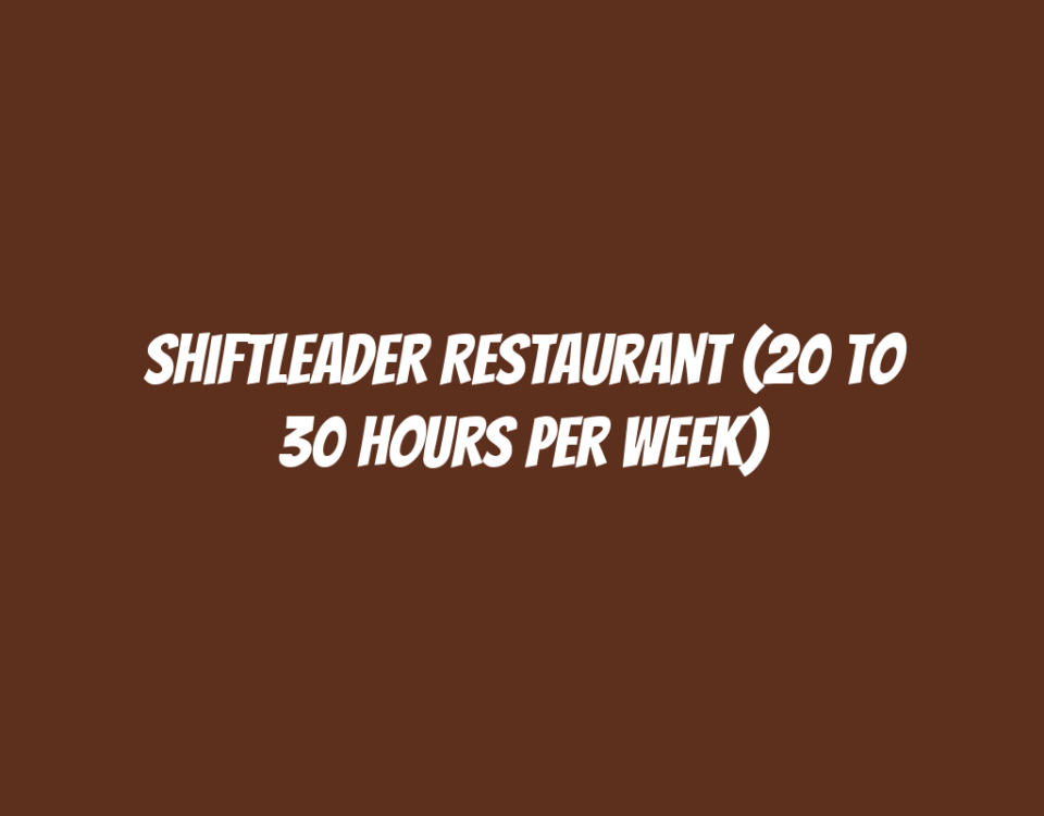 Shiftleader Restaurant (20 to 30 hours per week)