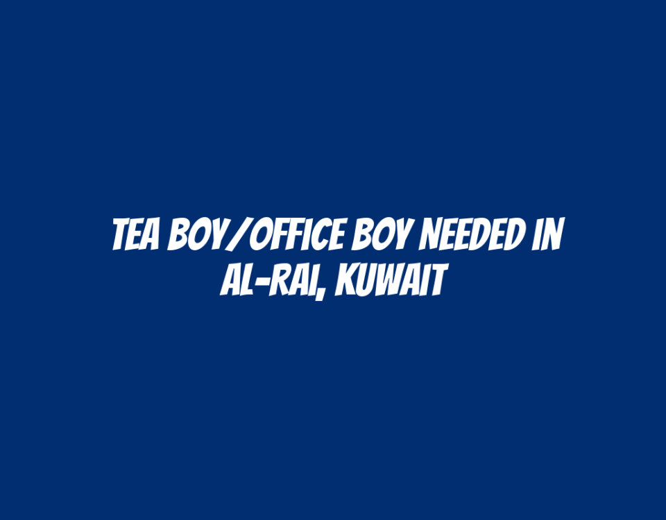 Tea Boy/Office Boy Needed in Al-Rai, Kuwait