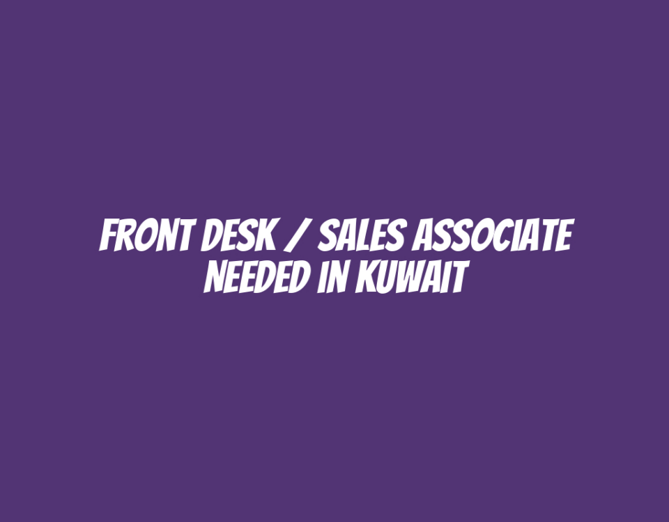 Front Desk / Sales Associate Needed in Kuwait