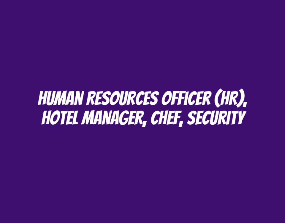 Human Resources Officer (HR), Hotel Manager, Chef, Security