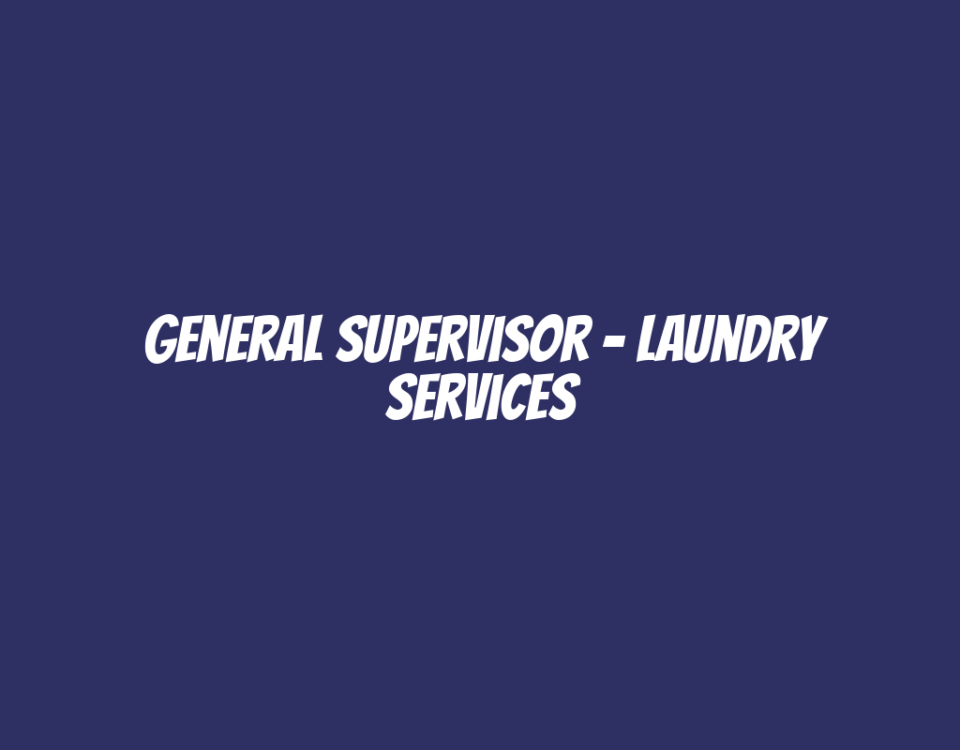 General Supervisor - Laundry Services