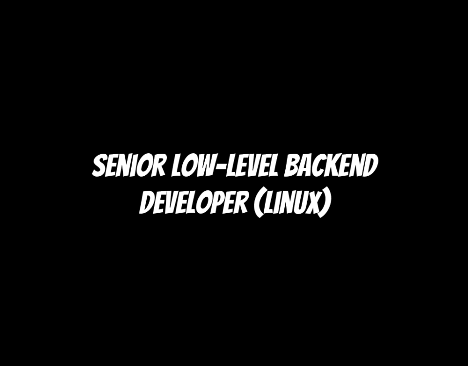 Senior Low-Level Backend Developer (Linux)