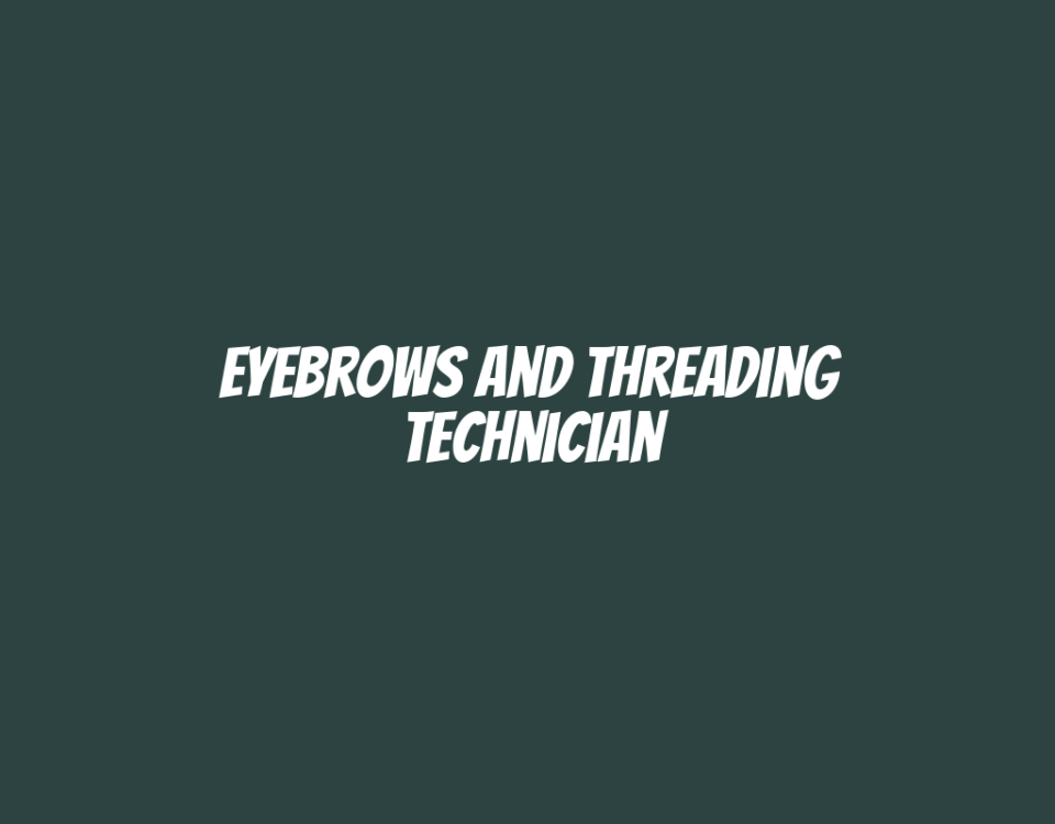 Eyebrows and Threading Technician