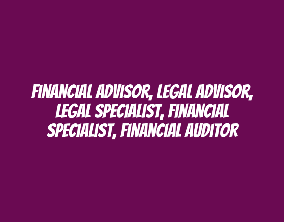 Financial Advisor, Legal Advisor, Legal Specialist, Financial Specialist, Financial Auditor