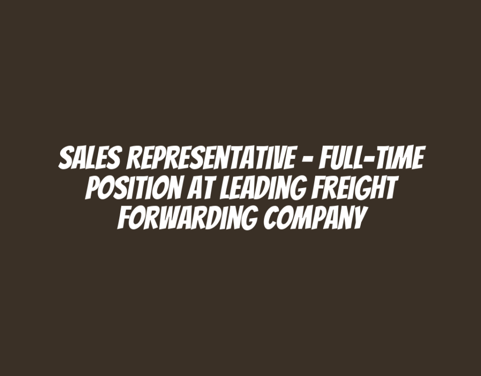 Sales Representative – Full-Time Position at Leading Freight Forwarding Company