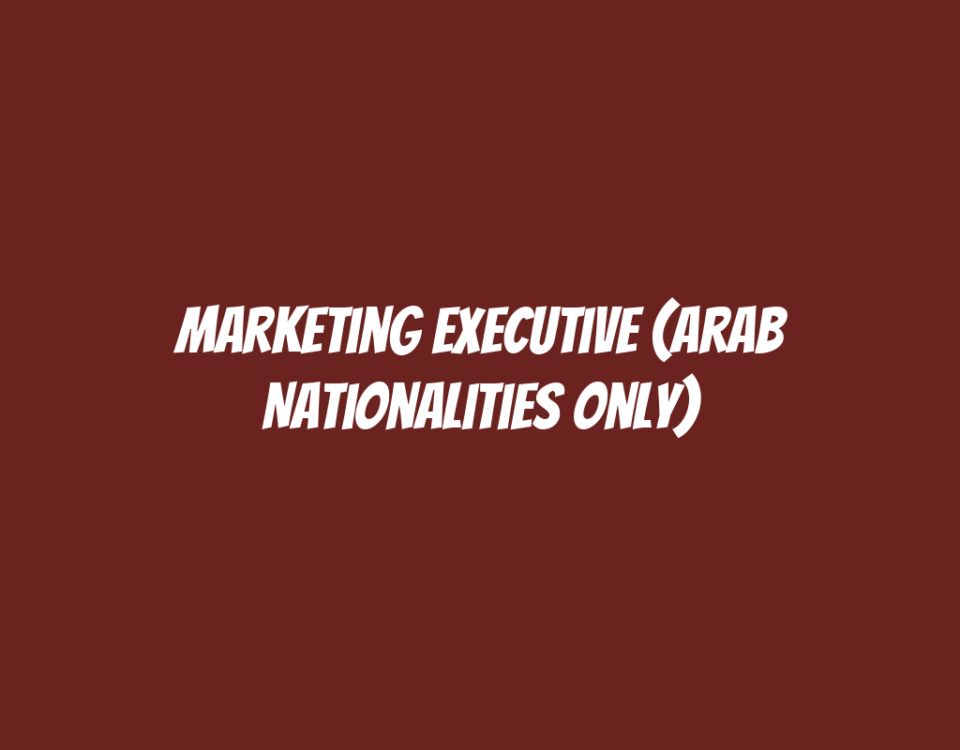 Marketing Executive (Arab Nationalities Only)