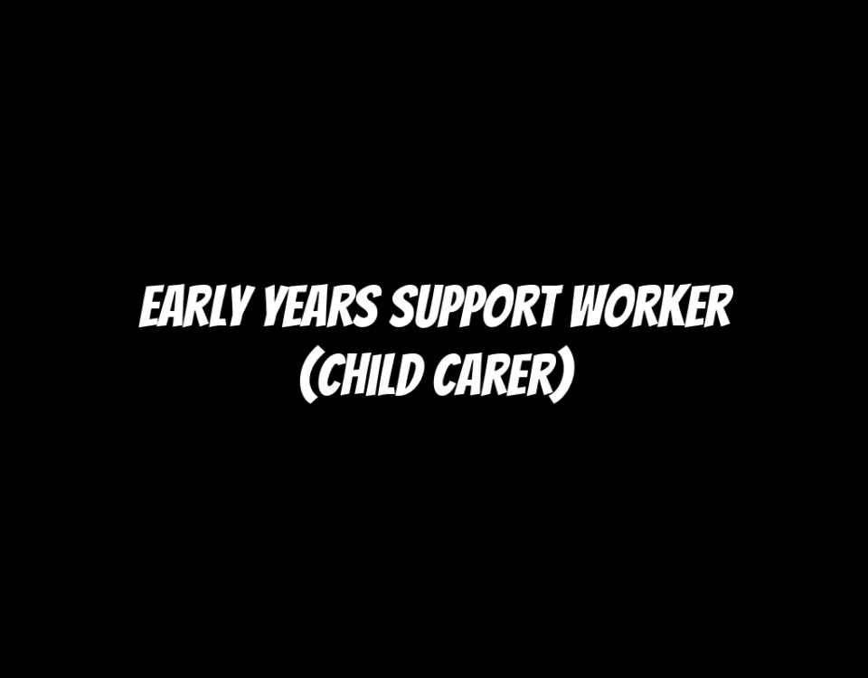 Early Years Support Worker (Child Carer)