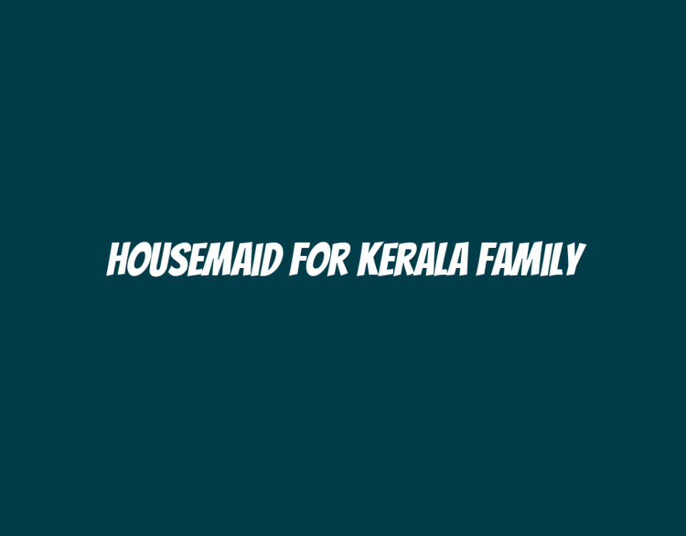 Housemaid for Kerala Family