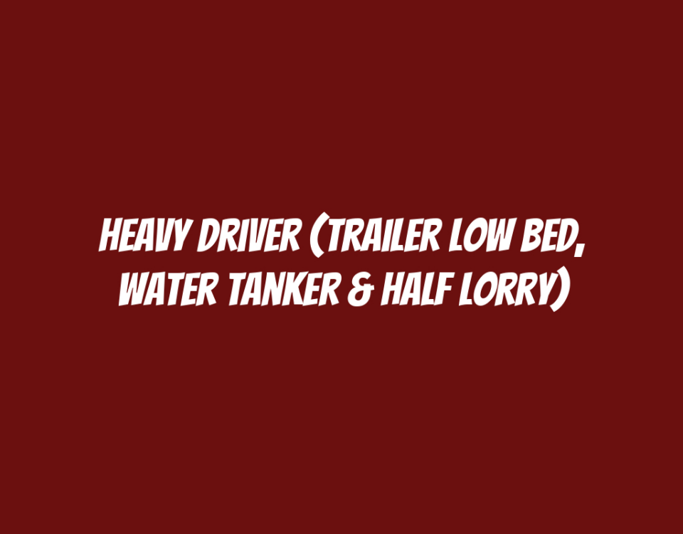 Heavy Driver (Trailer Low Bed, Water Tanker & Half Lorry)