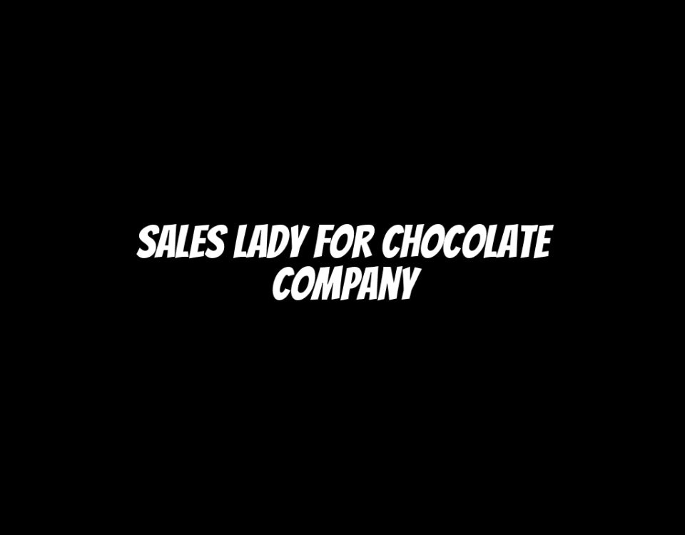 Sales Lady for Chocolate Company